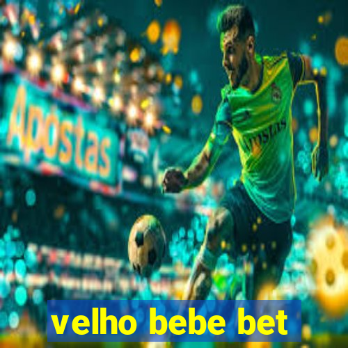 velho bebe bet